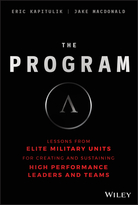 The Program: Lessons From Elite Military Units for Creating and Sustaining High Performance Leadersand Teams