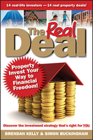 THE REAL DEAL: PROPERTY INVEST YOUR WAY TO FINANCIAL FREEDOM