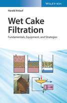 Wet Cake Filtration - Fundamentals, Equipment, and Strategies