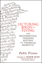 Lecturing Birds on Flying: Can Mathematical Theories Destroy the Financial Markets?