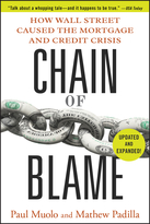 Chain of Blame: How Wall Street Caused the Mortgage and Credit Crisis