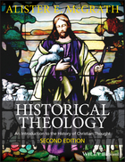 Historical Theology - An Introduction to theHistory of Christian Thought 2e