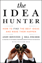 The Idea Hunter: How to Find the Best Ideas and Make them Happen