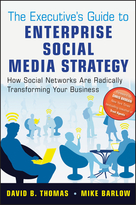 The Executive's Guide to Enterprise Social Media Strategy: How Social Networks Are Radically Transforming Your Business