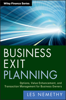 Business Exit Planning:  Options, Value Enhancement, and Transaction Management for Business Owners