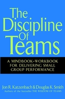 The Discipline of Teams: A Mindbook-Workbook forDelivering Small Group Performance