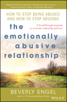 The Emotionally Abusive Relationship: How to StopBeing Abused and How to Stop Abusing