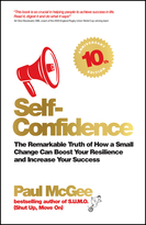 Self-Confidence 10th Anniversary Edition - TheRemarkable truth of how a small change can boostyour resilience and increase your success