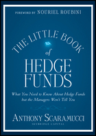The Little Book of Hedge Funds: What You Need to Know About Hedge Funds but the Managers Won't TellYou