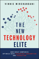 The New Technology Elite: How Great Companies Optimize Both Technology Consumption and Production