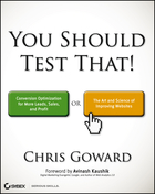 You Should Test That: Conversion Optimization forMore Leads, Sales, and Profit; or, The Art and Science of Improving Websites