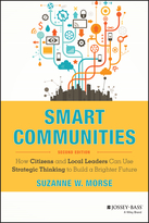 Smart Communities: How Citizens and Local LeadersCan Use Strategic Thinking to Build a Brighter Future, 2e