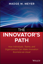 The Innovator's Path: How Individuals, Teams, andOrganizations Can Make Innovation Business-as-Usual
