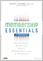 Membership Essentials: Recruitment, Retention, Roles, Responsibilities, and Resources, 2nd Edition