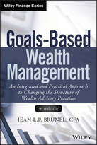 Goals-Based Wealth Management + Website: : An Integrated and Practical Approach to Changing the Structure of Wealth Advisory Practices