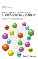 Successful Construction Supply Chain Management -Concepts and Case Studies