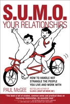 S.U.M.O. Your Relationships - How to Handle NotStrangle the People You Live and Work With