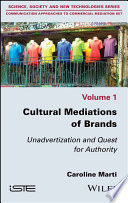 Cultural Mediations of Brands - Unadvertizationand Quest for Authority