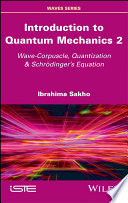 Introduction to Quantum Mechanics 2 -Wave-Corpuscle, Quantization & Schrödinger'sEquation