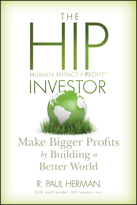 The HIP Investor: Make Bigger Profits by Buildinga Better World