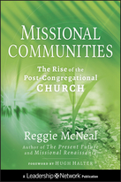 Missional Communities: The Rise of the Post-Congregational Church