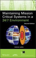 Maintaining Mission Critical Systems in a 24/7 Environment, Second Edition