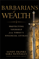 Barbarians of Wealth: Protecting Yourself from Today's Financial Attilas