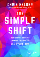 The Simple Shift: How useful thinking changes theway you see everything