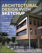 Architectural Design with SketchUp: 3D Modeling, Extensions, BIM, Rendering, Making, and Scripting,Second Edition