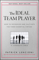 The Ideal Team Player: How to Recognize andCultivate The Three Essential Virtues