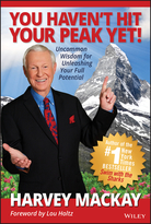 You Haven't Hit Your Peak Yet!: Uncommon Wisdomfor Unleashing Your Full Potential