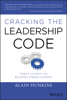 Cracking the Leadership Code: Three Secrets toBuilding Strong Leaders