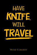 HAVE KNIFE, WILL TRAVEL