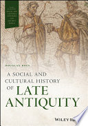 A Social and Cultural History of Late Antiquity