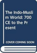 The Indo-Muslim World, 700 CE to the Present