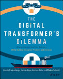 The Digital Transformer’s Dilemma: How to Energize Your Core Business While Building Disruptive Products and Services