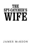 The Spy-Catcher?s Wife