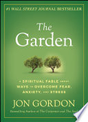 The Garden - A Spiritual Fable About Ways toOvercome Fear, Anxiety, AND Stress