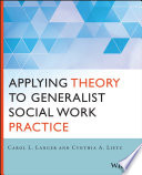 Applying Theory to Generalist Social Work Practice