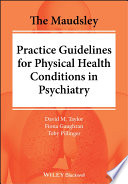 The Maudsley Practice Guidelines for PhysicalHealth Conditions in Psychiatry