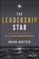 The Leadership Star: A Practical Guide toBuilding Engagement