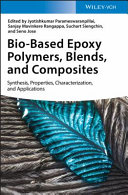 Bio-Based Epoxy Polymers, Blends and Composites -Synthesis, Properties, Characterization and Applications