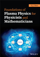 Foundations of Plasma Physics for Physicists andMathematicians