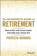 The No-Regrets Guide to Retirement - How to live well, invest wisely and make your money last