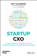 Startup CXO: A Field Guide to Scaling Up Your Company's Critical Functions and Teams