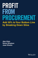 Profit from Procurement - Add 30% to the BottomLine by Breaking Down Silos