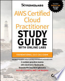 AWS Certified Cloud Practitioner Study Guide withOnline Labs: CLF-C01 Exam