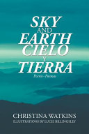 Sky and Earth Cielo Y Tierra: Poems~Poemas