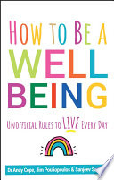 How to Be a WELL BEING - Unofficial Rules to LIVEEvery Day