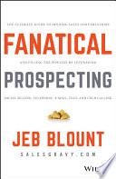 Fanatical Prospecting: The Ultimate Guide to Opening Sales Conversations and Filling the Pipeline by Leveraging Social Selling, Telephone, EMail, Text